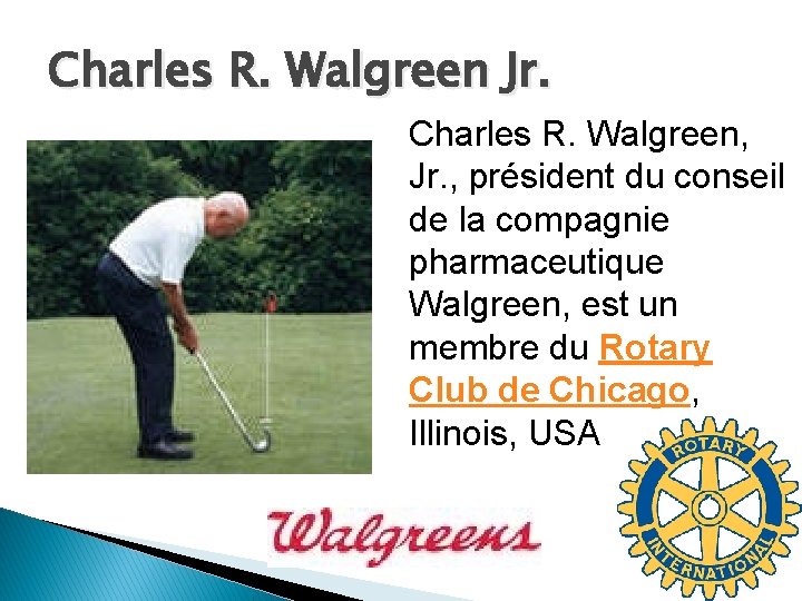 Charles R. Walgreen Jr. Charles R. Walgreen, Jr. , président du conseil de la