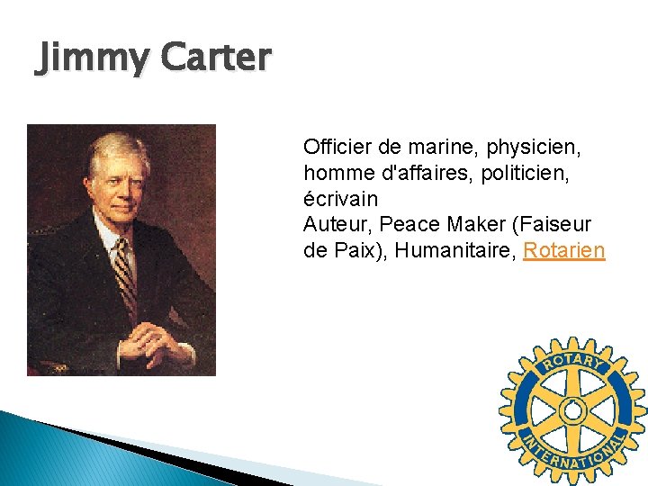 Jimmy Carter Officier de marine, physicien, homme d'affaires, politicien, écrivain Auteur, Peace Maker (Faiseur