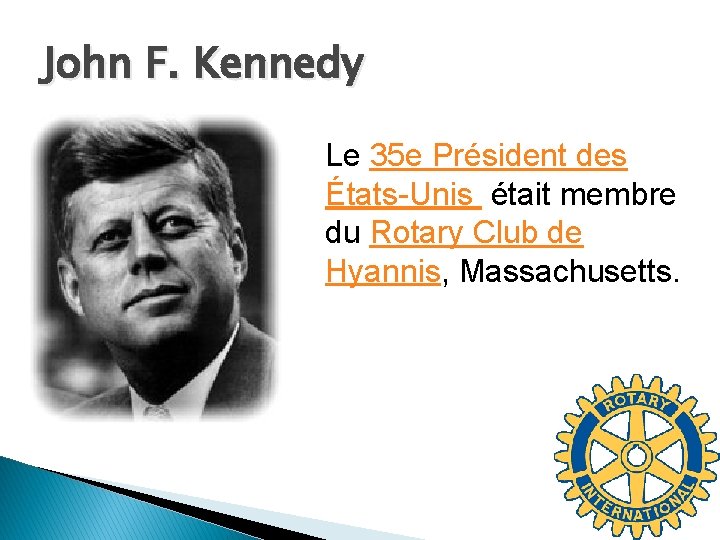 John F. Kennedy Le 35 e Président des États-Unis était membre du Rotary Club