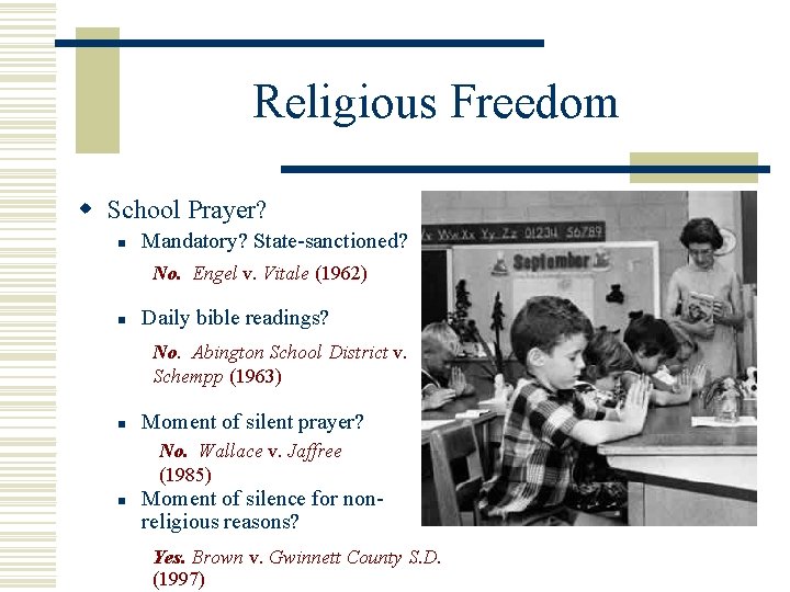 Religious Freedom w School Prayer? n Mandatory? State-sanctioned? No. Engel v. Vitale (1962) n