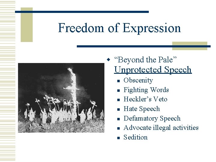 Freedom of Expression w “Beyond the Pale” Unprotected Speech n n n n Obscenity