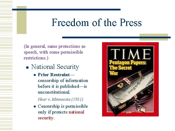 Freedom of the Press (In general, same protections as speech, with some permissible restrictions.