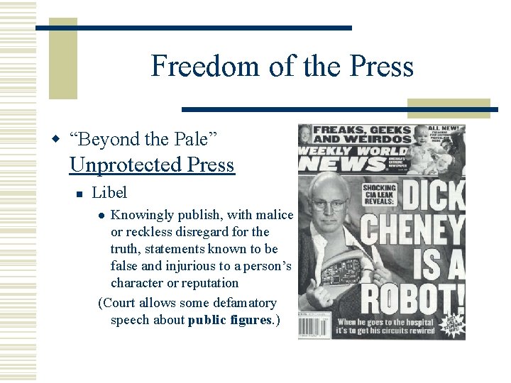 Freedom of the Press w “Beyond the Pale” Unprotected Press n Libel Knowingly publish,