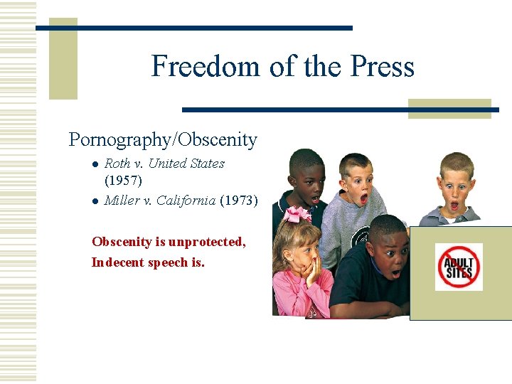 Freedom of the Press Pornography/Obscenity l l Roth v. United States (1957) Miller v.