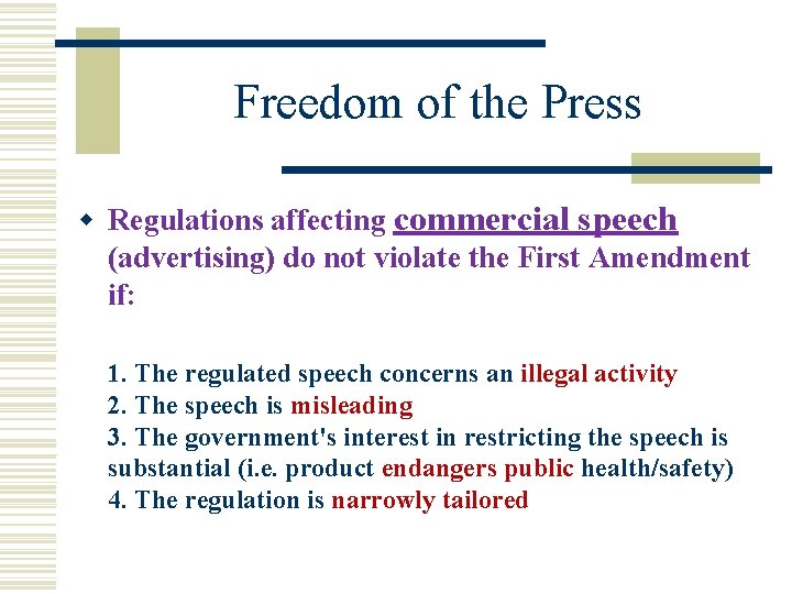 Freedom of the Press w Regulations affecting commercial speech (advertising) do not violate the