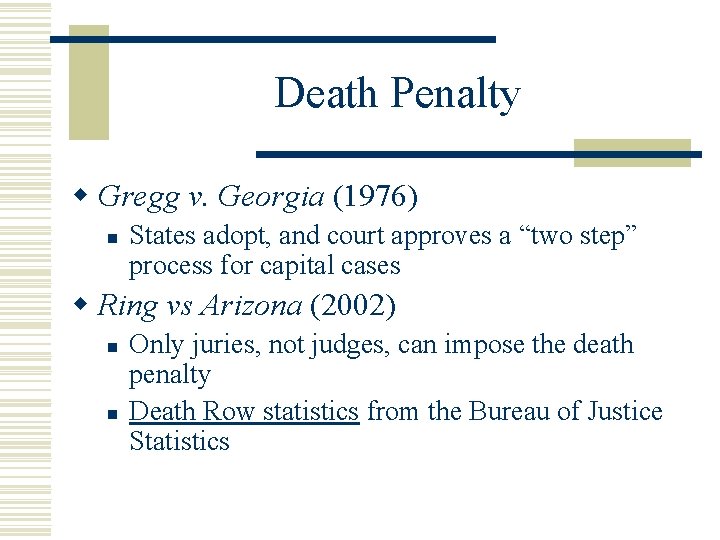 Death Penalty w Gregg v. Georgia (1976) n States adopt, and court approves a