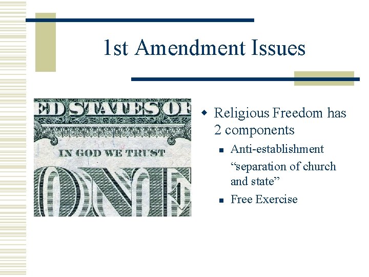 1 st Amendment Issues w Religious Freedom has 2 components n n Anti-establishment “separation