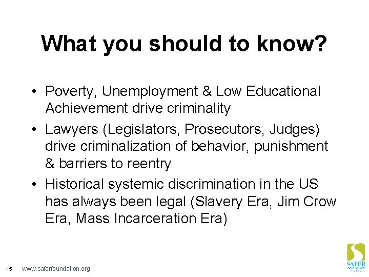 What you should to know? • Poverty, Unemployment & Low Educational Achievement drive criminality