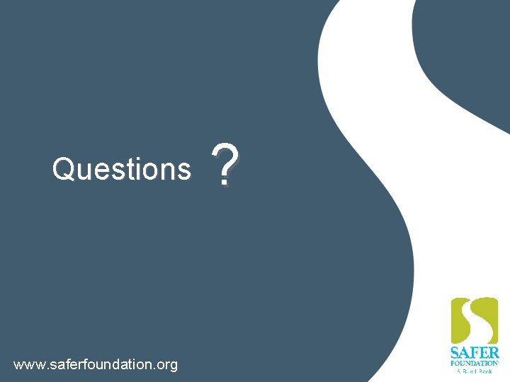 Questions www. saferfoundation. org ? 