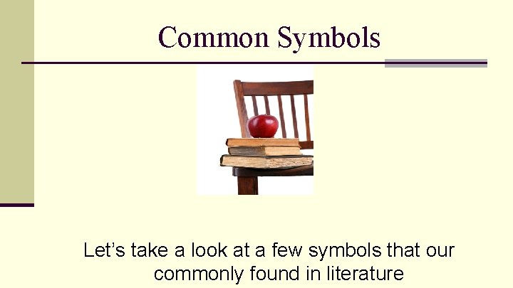 Common Symbols Let’s take a look at a few symbols that our commonly found