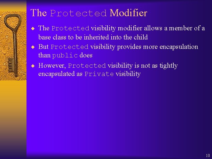 The Protected Modifier ¨ The Protected visibility modifier allows a member of a base