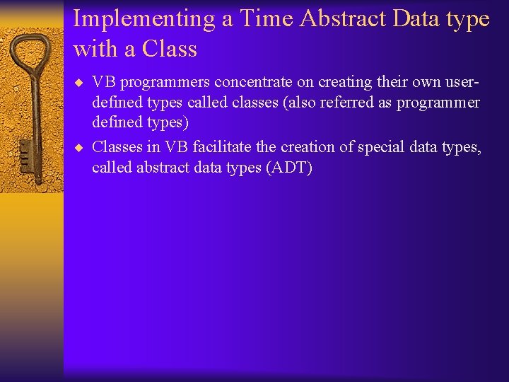 Implementing a Time Abstract Data type with a Class ¨ VB programmers concentrate on