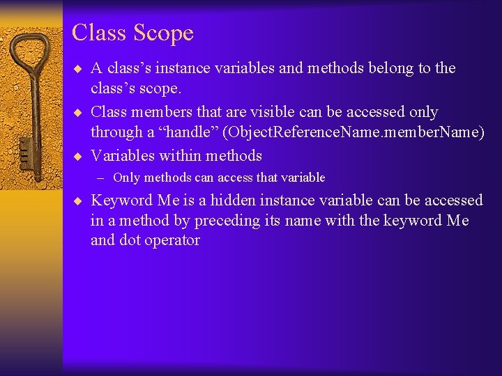 Class Scope ¨ A class’s instance variables and methods belong to the class’s scope.