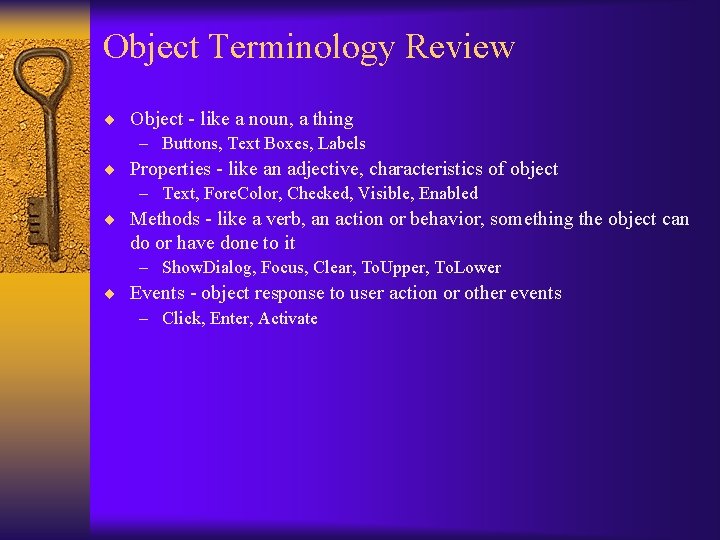 Object Terminology Review ¨ Object - like a noun, a thing – Buttons, Text