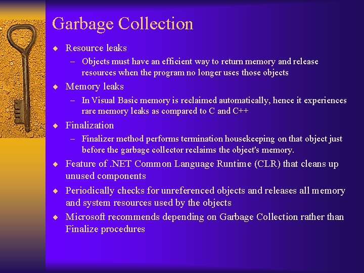Garbage Collection ¨ Resource leaks – Objects must have an efficient way to return