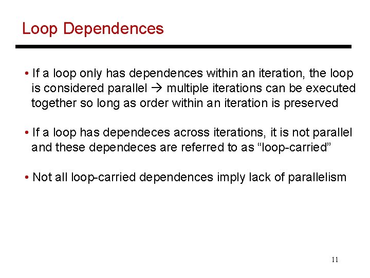 Loop Dependences • If a loop only has dependences within an iteration, the loop
