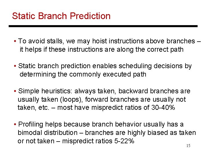 Static Branch Prediction • To avoid stalls, we may hoist instructions above branches –