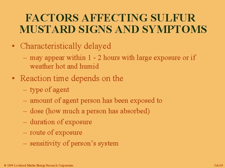 FACTORS AFFECTING SULFUR MUSTARD SIGNS AND SYMPTOMS • Characteristically delayed – may appear within