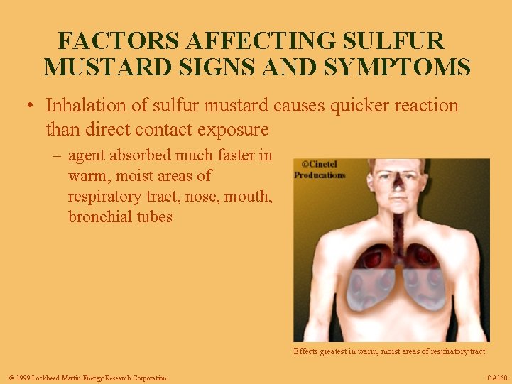 FACTORS AFFECTING SULFUR MUSTARD SIGNS AND SYMPTOMS • Inhalation of sulfur mustard causes quicker