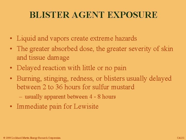 BLISTER AGENT EXPOSURE • Liquid and vapors create extreme hazards • The greater absorbed