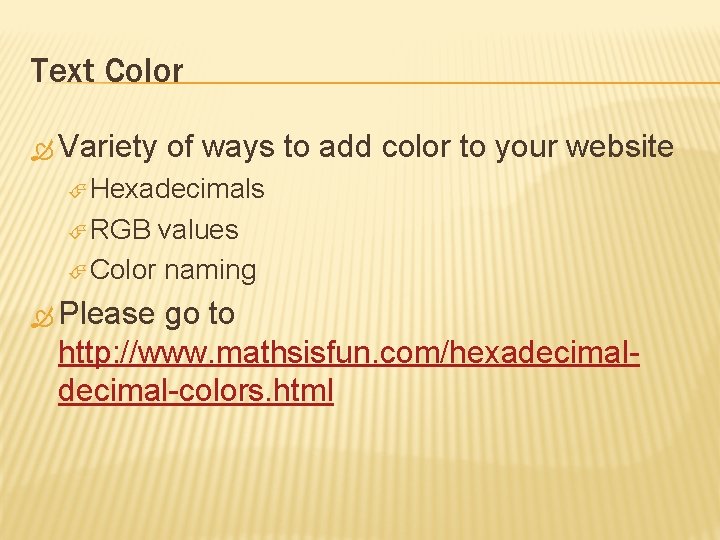 Text Color Variety of ways to add color to your website Hexadecimals RGB values