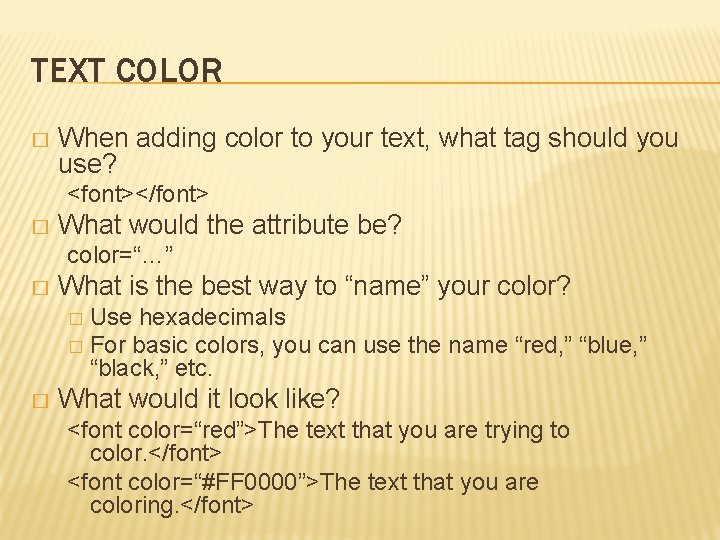 TEXT COLOR � When adding color to your text, what tag should you use?