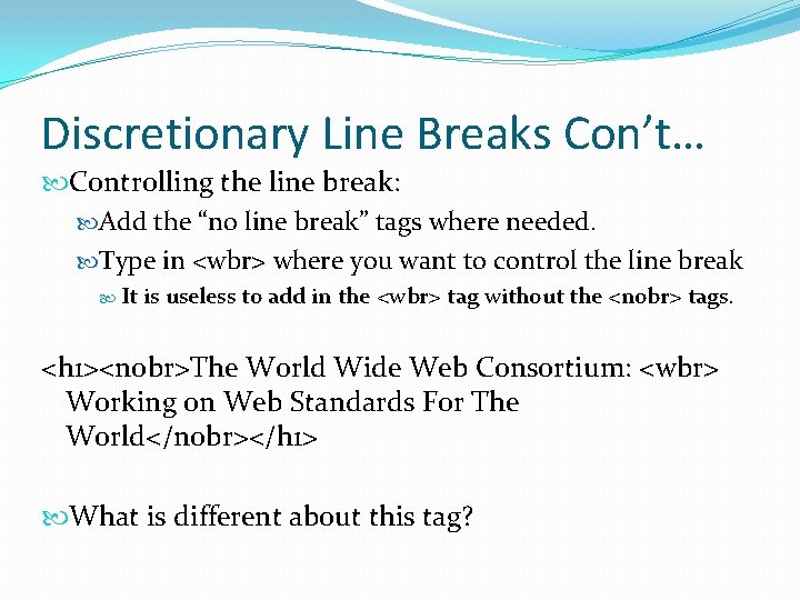 Discretionary Line Breaks Con’t… Controlling the line break: Add the “no line break” tags