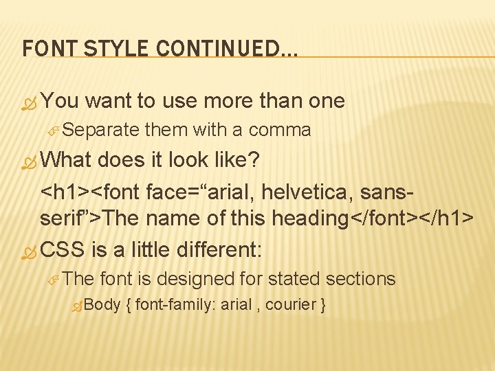 FONT STYLE CONTINUED… You want to use more than one Separate them with a