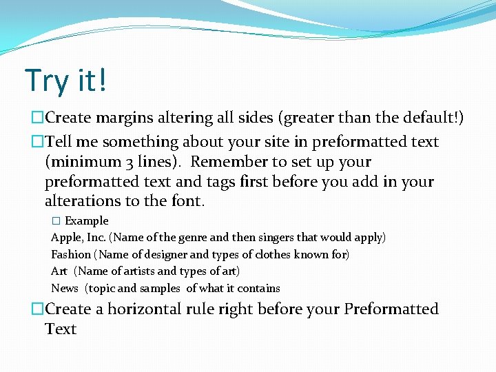 Try it! �Create margins altering all sides (greater than the default!) �Tell me something