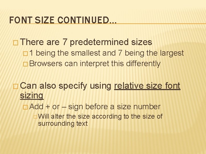 FONT SIZE CONTINUED… � There are 7 predetermined sizes � 1 being the smallest