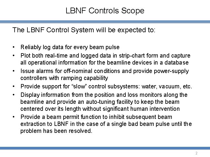LBNF Controls Scope The LBNF Control System will be expected to: • Reliably log