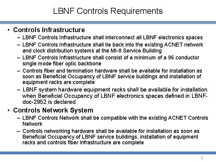 LBNF Controls Requirements • Controls Infrastructure – LBNF Controls Infrastructure shall interconnect all LBNF