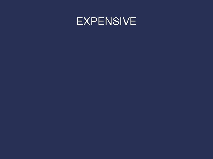 EXPENSIVE 