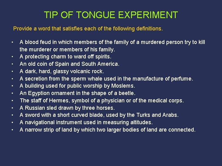 TIP OF TONGUE EXPERIMENT Provide a word that satisfies each of the following definitions.