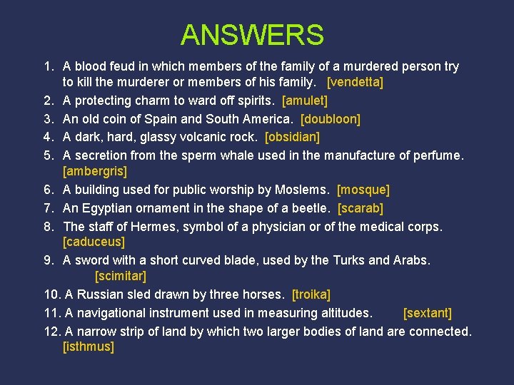 ANSWERS 1. A blood feud in which members of the family of a murdered