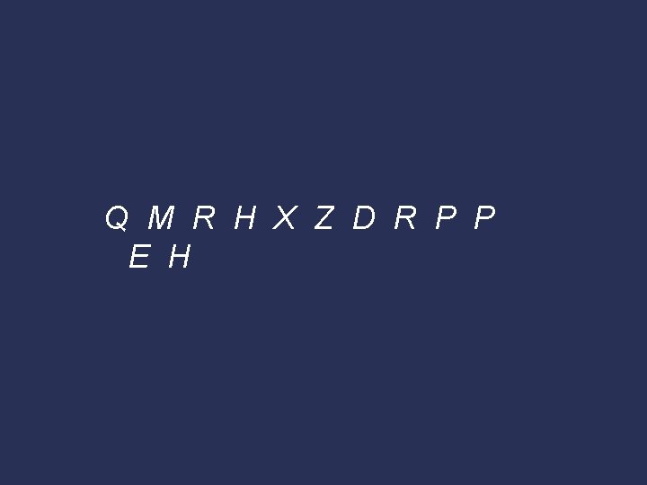 Q M R H X Z D R P P E H 