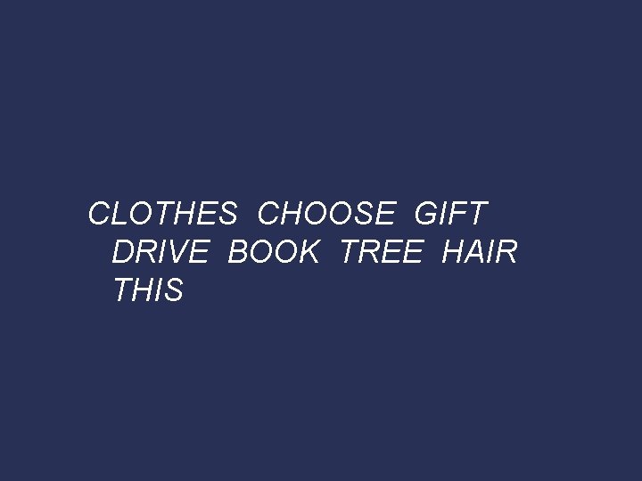 CLOTHES CHOOSE GIFT DRIVE BOOK TREE HAIR THIS 