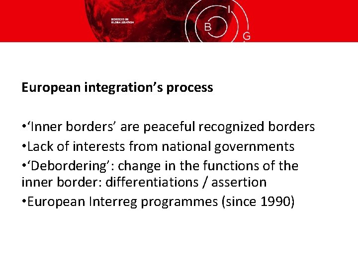European integration’s process • ‘Inner borders’ are peaceful recognized borders • Lack of interests