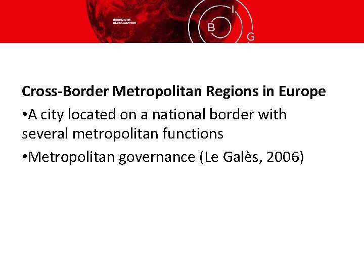 Cross-Border Metropolitan Regions in Europe • A city located on a national border with