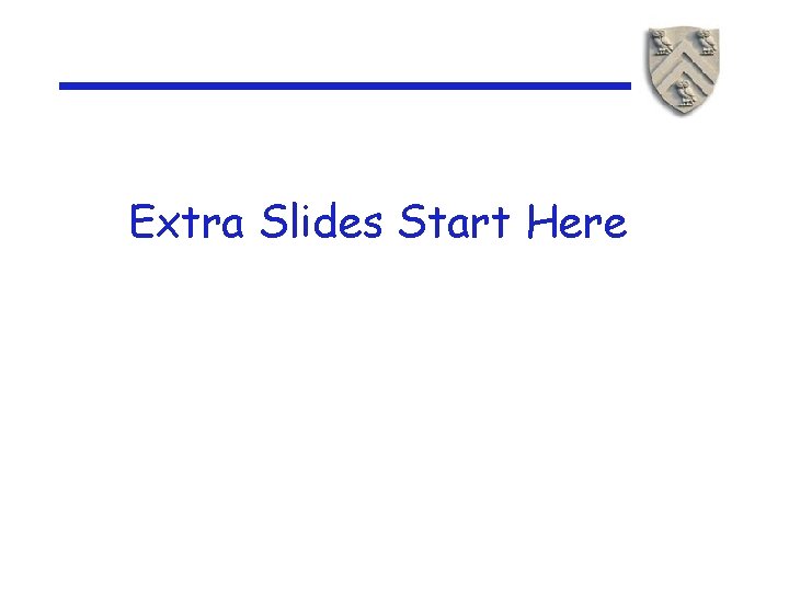 Extra Slides Start Here 