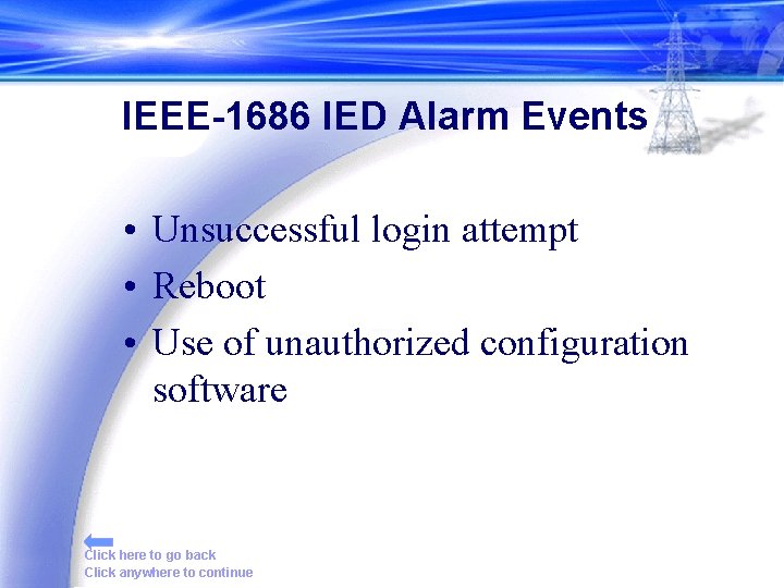 IEEE-1686 IED Alarm Events • Unsuccessful login attempt • Reboot • Use of unauthorized