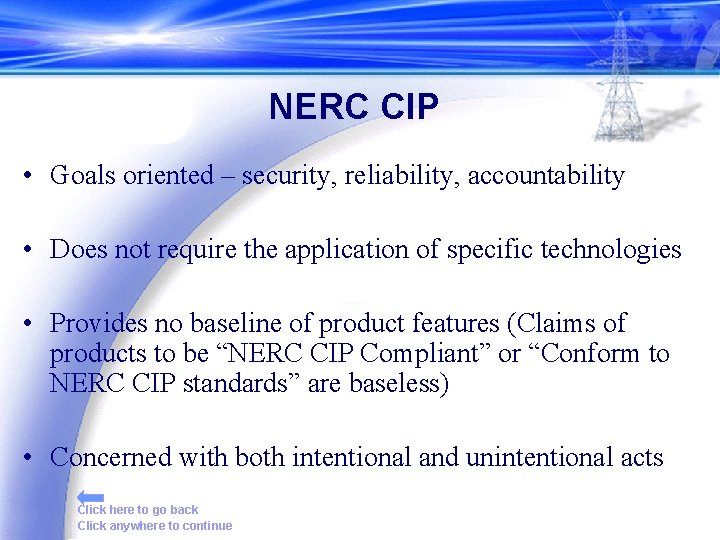 NERC CIP • Goals oriented – security, reliability, accountability • Does not require the