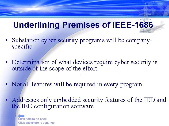 Underlining Premises of IEEE-1686 • Substation cyber security programs will be companyspecific • Determination