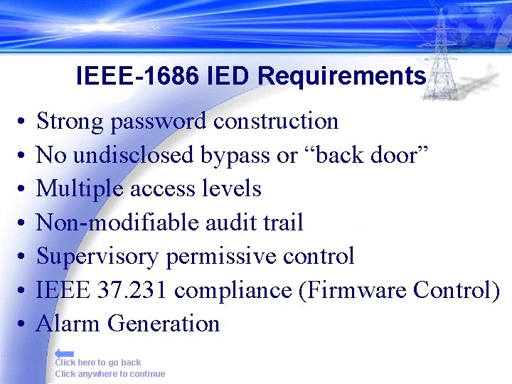 IEEE-1686 IED Requirements • • Strong password construction No undisclosed bypass or “back door”