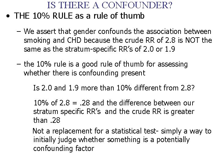 IS THERE A CONFOUNDER? • THE 10% RULE as a rule of thumb –