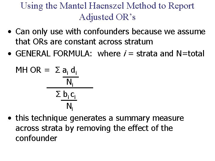 Using the Mantel Haenszel Method to Report Adjusted OR’s • Can only use with