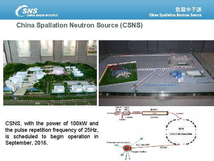 China Spallation Neutron Source (CSNS) CSNS, with the power of 100 k. W and
