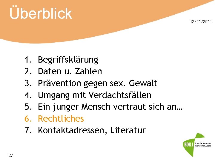 Überblick 1. 2. 3. 4. 5. 6. 7. 27 Begriffsklärung Daten u. Zahlen Prävention