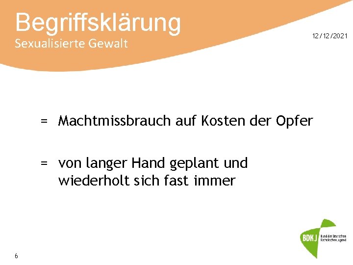 Begriffsklärung Sexualisierte Gewalt 12/12/2021 = Machtmissbrauch auf Kosten der Opfer = von langer Hand