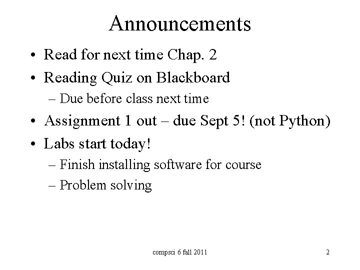 Announcements • Read for next time Chap. 2 • Reading Quiz on Blackboard – Announcements • Read for next time Chap. 2 • Reading Quiz on Blackboard –